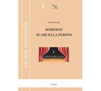 Roberto Scarcella Perino. L'opera lirica oggi. Nuova ediz.. Vol. 1