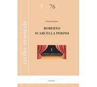 Roberto Scarcella Perino. L'opera lirica oggi. Nuova ediz.. Vol. 1