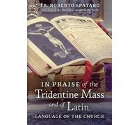 Roberto Spataro In Praise of the Tridentine Mass and of Latin (Copertina rigida)
