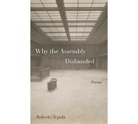 Roberto Tejada Why the Assembly Disbanded (Tascabile)