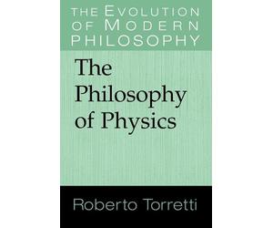 Roberto Torretti The Philosophy of Physics (Tascabile)
