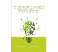 Roberto Verganti Overcrowded (Copertina rigida) Design Thinking, Design Theory