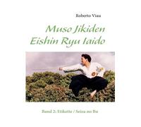 Roberto Viau Muso Jikiden Eishin Ryu Iaido (Tascabile)
