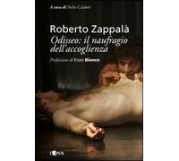 Roberto Zappalà. Odisseo. Il naufragio dell'accoglienza