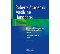Roberts Academic Medicine Handbook: A Guide to Achievement and Fulfillment for Academic Faculty