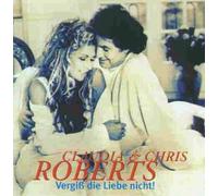 Roberts,Chris & Claudia - Vergiss die Liebe Ni