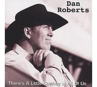 Roberts, Dan - Theres A Little Cowboy In All Of Us