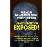 The Most Dangerous Book Ever Published: Deadly Deception Exposed