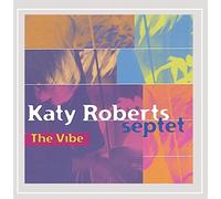 Roberts, Katy - Katy Roberts Septet the Vibe