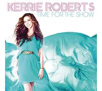 Roberts, Kerrie - Time For The Show