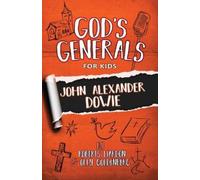 Roberts Liardon God's Generals For Kids - Volume 3: John Dowie (Tascabile)
