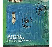 Matana Roberts Coin Coin Chapter Three: River Run Thee (Vinyl LP) 12" Album