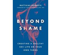 Roberts, Matthias Sellers, Tina Schermer Beyond Shame (Tascabile)