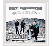 Roberts, Pat & The Heymakers - Lonesome & Blue