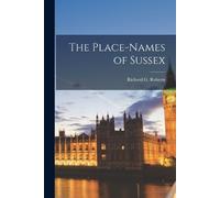 Roberts Richard G The Place-Names of Sussex (Tascabile)