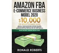 Roberts Ronald Amazon FBA E-commerce Business Model in 2020: $10,000 (Tascabile)