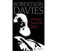 Robertson Davies A Voice from the Attic (Tascabile)