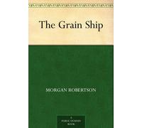 Robertson, Morgan The Grain Ship Book NUOVO