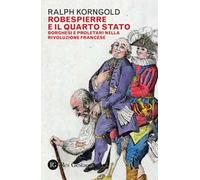 Robespierre e il Quarto stato. Borghesi e proletari nella Rivoluzione francese