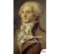 Robespierre: La fabrication d'un monstre
