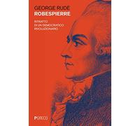 Robespierre. Ritratto di un democratico rivoluzionario