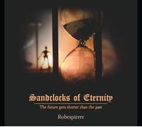 Robespierre Sandclocks of Eternity: The Future Gets Shorter Than the (Vinyl LP)