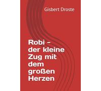 Robi - der kleine Zug mit dem großen Herzen