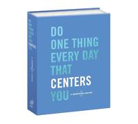 Do One Thing Every Day That Centers You: A Mindfulness Journal