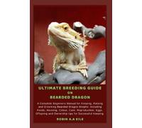 Robin A a Eile Ultimate Breeding Guide on Bearded Dragon (Tascabile)