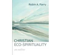 Robin A Parry Christian Eco-Spirituality (Tascabile)