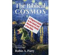 Robin A Parry The Biblical Cosmos (Copertina rigida)