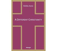 Robin Amis A Different Christianity (Tascabile)