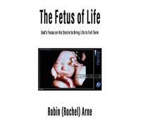 Robin Arne The Fetus of Life (Tascabile)