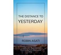 Robin Asati The Distance to Yesterday (Tascabile)