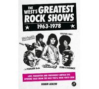 Robin Askew The West's Greatest Rock Shows 1963-1978 (Copertina rigida)