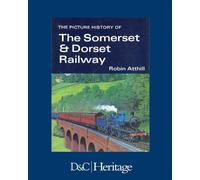 Robin Atthill The Picture History of Somerset & Dorset Railway (Tascabile)