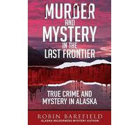 Robin Barefield Murder and Mystery in the Last Frontier (Tascabile)