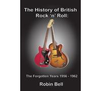 Robin Bell The History of British Rock 'n' Roll (Tascabile)
