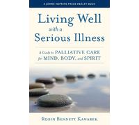 Robin Bennett Kanarek Living Well with a Serious Illness (Tascabile)
