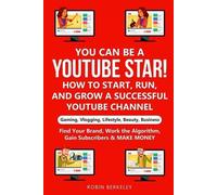Robin Berkeley YOU can be a YouTube Star How to Start, Run, and Gro (Tascabile)