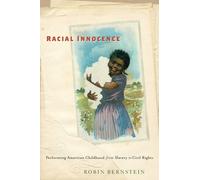 Robin Bernstein Racial Innocence (Tascabile) America and the Long 19th Century