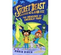 Robin Birch Secret Beast Club: The Dragons of Emerald Yard (Tascabile)