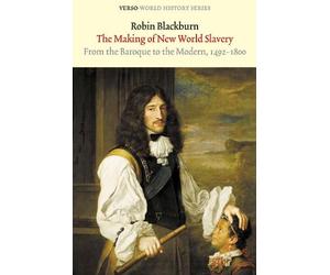 Robin Blackburn The Making of New World Slavery (Tascabile) Verso World History