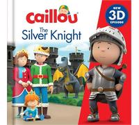 Robin Bright Caillou: The Silver Knight (Copertina rigida)