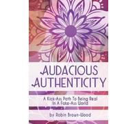 Robin Brown-Wood Audacious Authenticity (Tascabile)