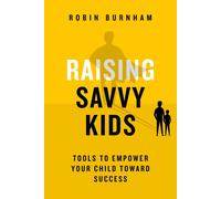 Robin Burnham Raising Savvy Kids (Tascabile)