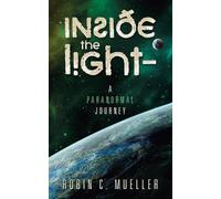 Robin C Mueller Inside the Light - a Paranormal Journey (Tascabile)