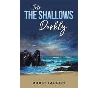 Robin Cannon Into the Shallows Darkly (Tascabile)