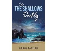 Robin Cannon Into the Shallows Darkly (Tascabile)