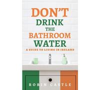 Robin Castle Don't Drink the Bathroom Water (Tascabile)